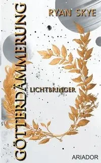 Götterdämmerung - Lichtbringer - Skye Ryan
