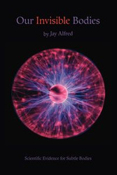 Our Invisible Bodies - Alfred Jay