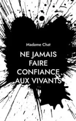 Ne jamais faire confiance aux vivants - Madame Chat
