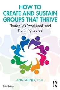 How to Create and Sustain Groups that Thrive - Ann Steiner