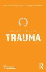 The Psychology of Trauma - Shanti Farrington