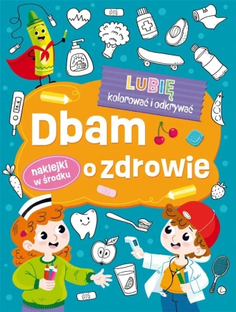 Lubię kolorować i odkrywać. Dbam o zdrowie - praca zbiorowa