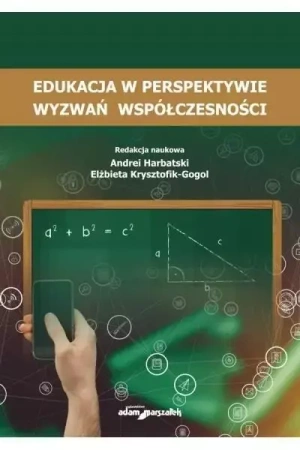 Edukacja w perspektywie wyzwań współczesności - Andrei Harbatski, Elżbieta Krysztofik-Gogol