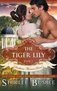 The Tiger Lily (The Southern Women Series, Book 1) - Shirlee Busbee