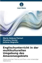 Englischunterricht in der multikulturellen Umgebung des Amazonasgebiets - Maria Helena Ferrari