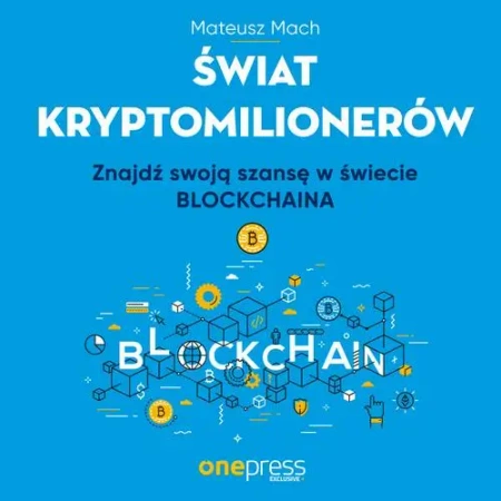 audiobook Świat kryptomilionerów. Znajdź swoją szansę w świecie Blockchaina - Mateusz Machaj