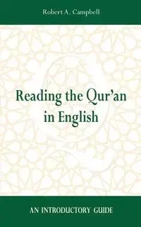 Reading the Qur'an in English - Robert Campbell A