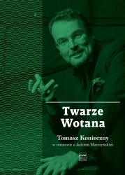 Twarze Wotana. Tomasz Konieczny w rozmowie...PWM - Jacek Marczyński, Tomasz Konieczny