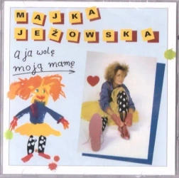 A ja wole moją mamę CD - Jeżowska Majka