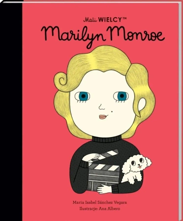 Mali WIELCY. Marilyn Monroe - Maria Isabel Sanchez-Vegara, Jylia Tokarczyk, Ana