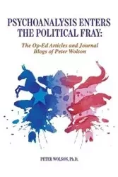 Psychoanalysis Enters the Political Fray - Peter Wolson