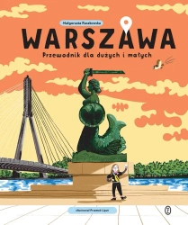 Warszawa. Przewodnik dla dużych i małych - Małgorzata Ruszkowska, Przemek Liput