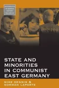 State and Minorities in Communist East Germany - Dennis Mike