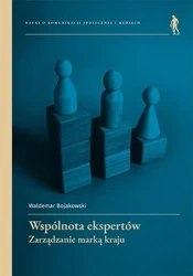 Wspólnota ekspertów. Zarządzanie marką kraju - Waldemar Bojakowski