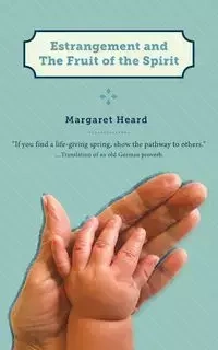 Estrangement and the Fruit of the Spirit - Margaret Heard