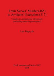 From Xerxes' Murder (465) to Arridaios' Execution (317) - Leo Depuydt