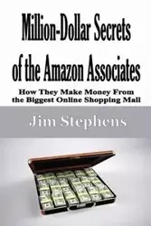 Million-Dollar Secrets of the Amazon Associates - Jim Stephens
