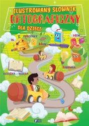 Ilustrowany słownik ortograficzny dla dzieci - praca zbiorowa