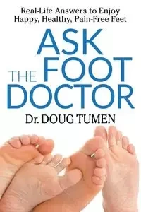 Ask the Foot Doctor - Doug Tumen Dr.