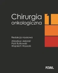 Chirurgia onkologiczna T.1 - Arkadiusz Jeziorski, Piotr Rutkowski, Wojciech Wy