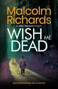 Wish Me Dead - Malcolm Richards