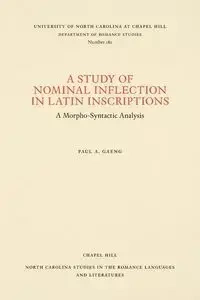 A Study of Nominal Inflection in Latin Inscriptions - Paul A. Gaeng