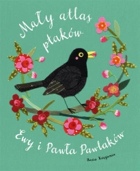 Mały atlas ptaków Ewy i Pawła Pawlaków - Ewa Kozyra-Pawlak, Paweł Pawlak, Paweł Pawlak, Ew