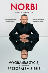 Wygrałem życie, ale najpierw przegrałem siebie - Norbi, Sylwia Borowska