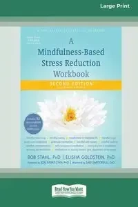 A Mindfulness-Based Stress Reduction Workbook (16pt Large Print Edition) - Bob Stahl