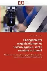 Changements organisationnel et technologique, santé mentale et travail - THERRIAULT-P