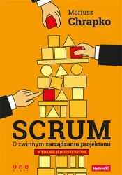 Scrum. O zwinnym zarządzaniu projektami wyd. 2 - Mariusz Chrapko