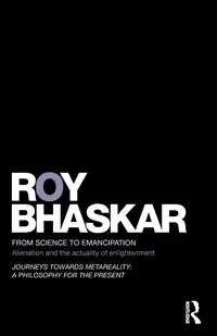 From Science to Emancipation - Roy Bhaskar