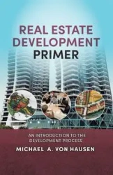 Real Estate Development Primer - von Michael A. Hausen