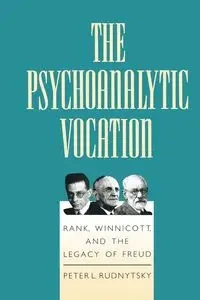 The Psychoanalytic Vocation - Peter L. Rudnytsky