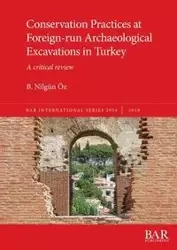 Conservation Practices at Foreign-run Archaeological Excavations in Turkey - Öz B. Nilgün