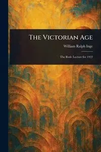 The Victorian Age - Inge William Ralph