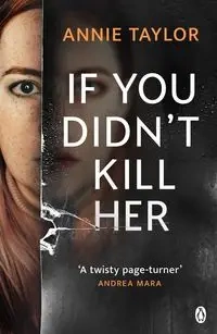If You Didn’t Kill Her - Taylor, Annie