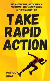 Take Rapid Action - Patrick King