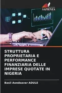 STRUTTURA PROPRIETARIA E PERFORMANCE FINANZIARIA DELLE IMPRESE QUOTATE IN NIGERIA - Basil ADULE Aondoaver