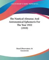 The Nautical Almanac And Astronomical Ephemeris For The Year 1922 (1919) - Royal Observatory At Greenwich