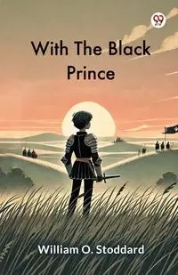 With The Black Prince - William O. Stoddard