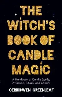 The Witch's Book of Candle Magic - Greenleaf Cerridwen