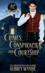 Crimes, Conspiracies, and Courtship - Aubrey Wynne