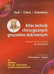 Atlas technik chirurgicznych gruczołów dokrewnych - Duh Quan-Yang, Clark Orlo H., Kebebew Electron