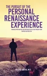 The Pursuit of the Personal Renaissance Experience - Peter Justus M.D. G.