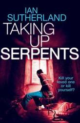 Taking Up Serpents - Ian Sutherland