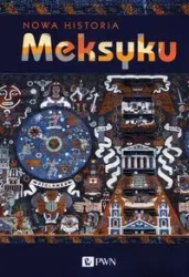Nowa historia Meksyku - Erik Garcia Velasquez, Enrique Nalda, Pablo Gonzalbo Escalante