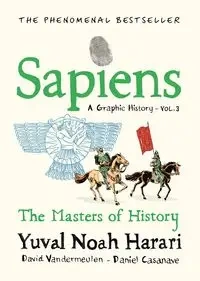 Sapiens A Graphic History, Volume 3 - Noah Yuval Harari