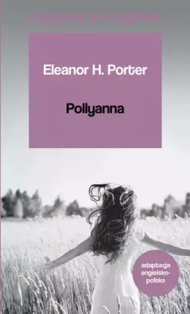 Czytamy w oryginale. Pollyanna - Eleanor Porter H.