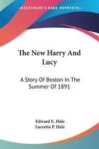 The New Harry And Lucy - Edward E. Hale